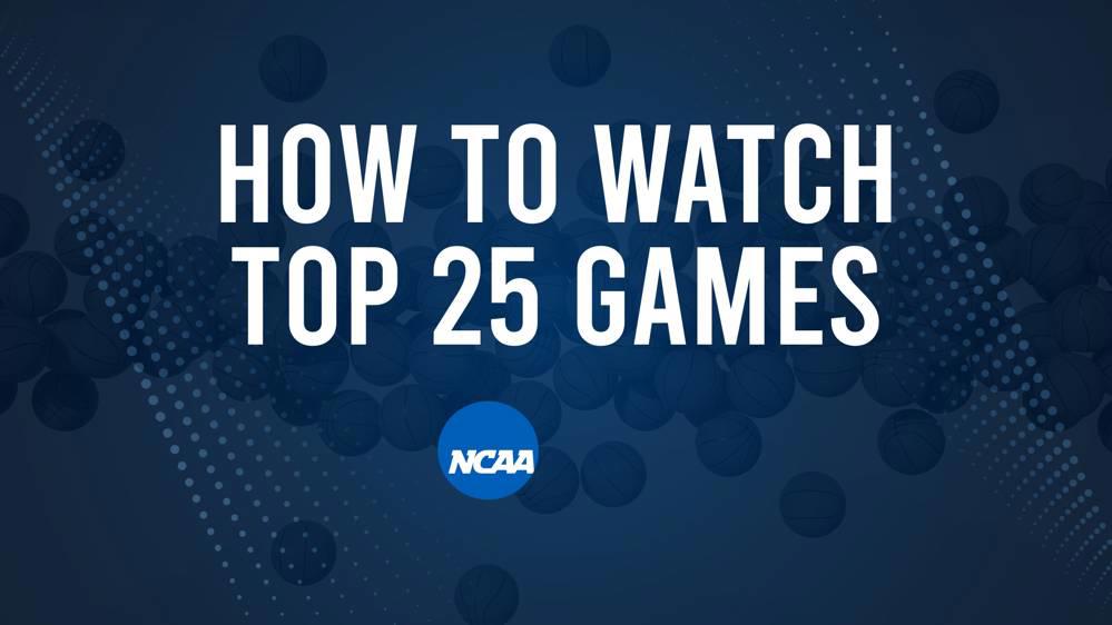 How to Watch Top 25 College Basketball Games - Monday, February 10